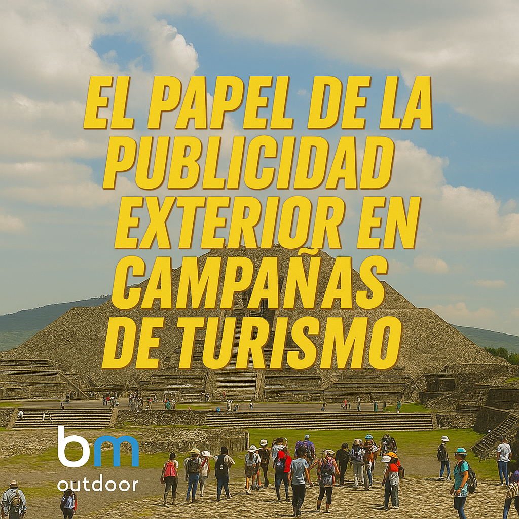 El papel de la publicidad exterior en campañas turísticas